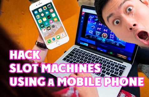 How to Hack Slot Machines in a Casino Using a Mobile Phone