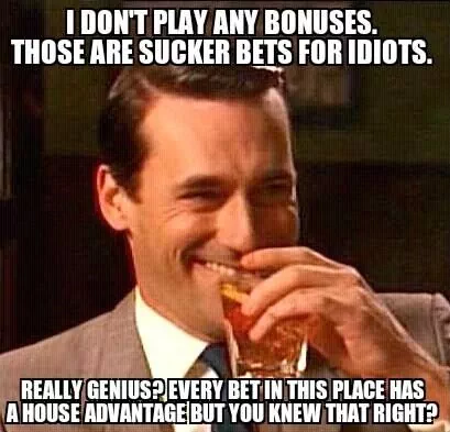 i dont play any bonuses